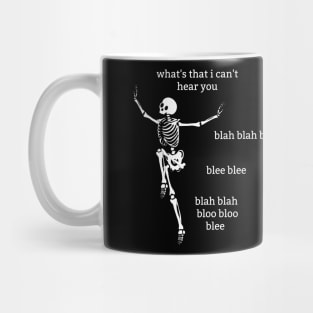Sassy Skeletons: "Can't Hear You" Mug